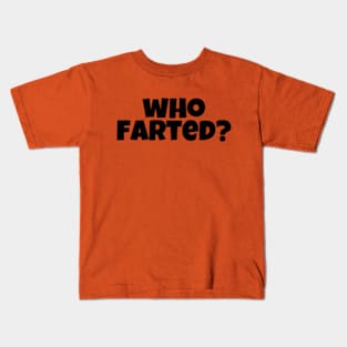 Who Farted? Kids T-Shirt